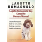 Lagotto Romagnolo . Lagotto Romagnolo Dog Complete Owners Manual. Lagotto Romagnolo book for care, costs, feeding, grooming, health and training. - Paperback