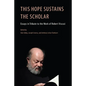 This Hope Sustains the Scholar - Paperback