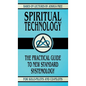 Spiritual Technology: A Practical Guide to New Standard Systemology (for Solo-Pilots and Co-Pilots) - Hardcover