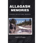Allagash Memories: Stories, Reflections, Insights - Hardcover