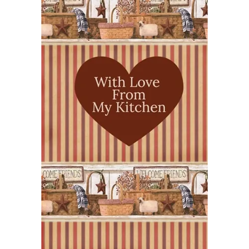 With Love From My Kitchen: Write In Recipe Book - Paperback