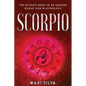 Scorpio: The Ultimate Guide to an Amazing Zodiac Sign in Astrology - Paperback