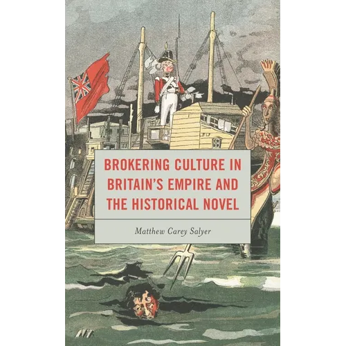 Brokering Culture in Britain's Empire and the Historical Novel - Paperback