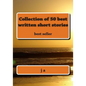 Collection of 50 best written short stories: best seller - Paperback