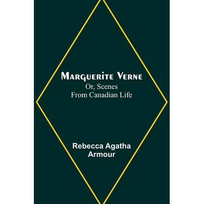 Marguerite Verne; Or, Scenes from Canadian Life - Paperback