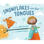Snowflakes on Our Tongues - Hardcover