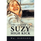 The Legend of Suzy High Kick - Paperback