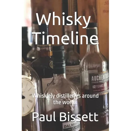 Whisky Timeline: Whisk(e)y distilleries around the world. - Paperback