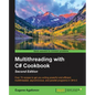 Multithreading with C# Cookbook Second Edition - Paperback