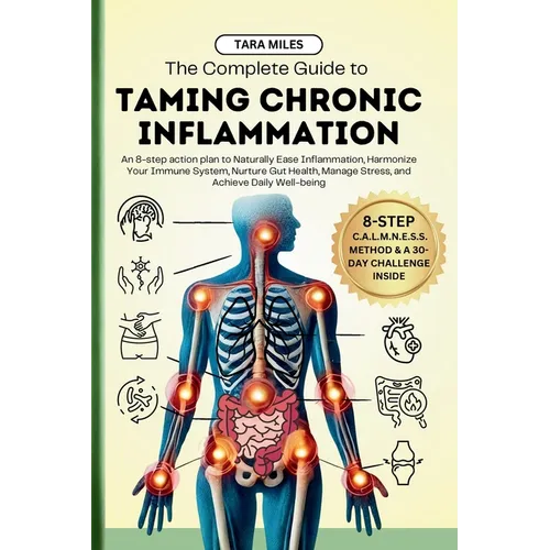 The Complete Guide to Taming Chronic Inflammation - Paperback