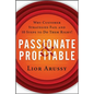Passionate and Profitable: Why Customer Strategies Fail and Ten Steps to Do Them Right! - Paperback