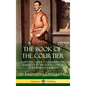 The Book of the Courtier: A Historic Guide to Manners and Etiquette in the Royal Courts of Renaissance Europe (Hardcover) - Hardcover