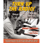 Turn Up the Radio!: Rock, Pop, and Roll in Los Angeles 1956a-1972 - Hardcover