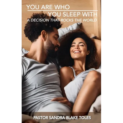 You Are Who You Sleep With: A Decision That Rocks the World - Paperback