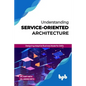 Understanding Service-Oriented Architecture: Designing Adaptive Business Model for SMEs (English Edition) - Paperback