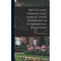 British and German East Africa, Their Economic & Commercial Relations - Hardcover