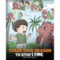 Teach Your Dragon to Stop Lying: A Dragon Book To Teach Kids NOT to Lie. A Cute Children Story To Teach Children About Telling The Truth and Honesty. - Paperback