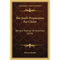 The Soul's Preparation For Christ: Being A Treatise Of Contrition (1638) - Paperback