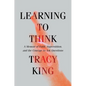 Learning to Think: A Memoir of Faith, Superstition, and the Courage to Ask Questions - Hardcover