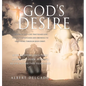 God's DESIRE: Learning to Live a life that pleases God, through faithfulness and obedience to God's word, through Jesus Christ. - Hardcover