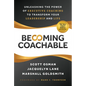 Becoming Coachable: Unleashing the Power of Executive Coaching to Transform Your Leadership and Life - Hardcover