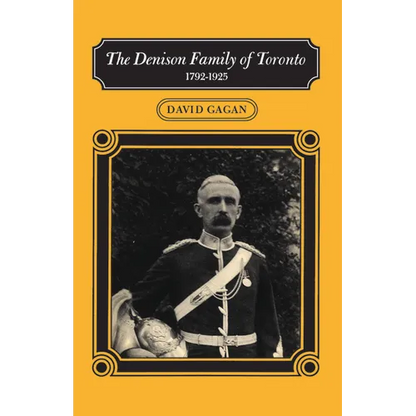 The Denison Family of Toronto: 1792-1925 - Paperback