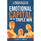 Emotional Capital for the Triple Win: 50 Innovative Ways to Lead the Consumption Revolution - Paperback