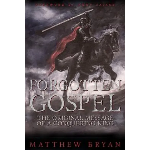 Forgotten Gospel: The Original Message of a Conquering King - Paperback