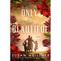 Only the Beautiful - Library Binding