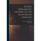 Secret Diplomatic History of the Eighteenth Century - Paperback