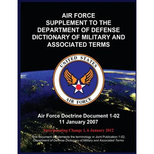 Air Force Supplement to the Department of Defense Dictionary of Military and Associated Terms - Paperback