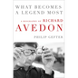 What Becomes a Legend Most: A Biography of Richard Avedon - Hardcover