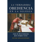 La Verdadera Obediencia en la Iglesia: Guía de discernimiento para tiempos recios - Paperback