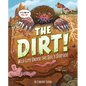 The Dirt!: Wild Life Under the Soil's Surface - Hardcover