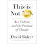 This Is Not New: Art, Culture, and the Promise of Change - Paperback