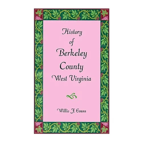 History of Berkeley County, West Virginia - Paperback