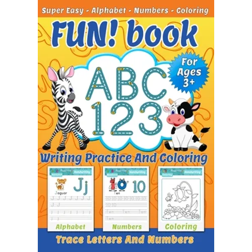 FUN! book: ABC 123 - Writing practice and coloring - Trace letters and numbers - Super Easy - Alphabet - Numbers - Coloring - Handwriting - Paperback