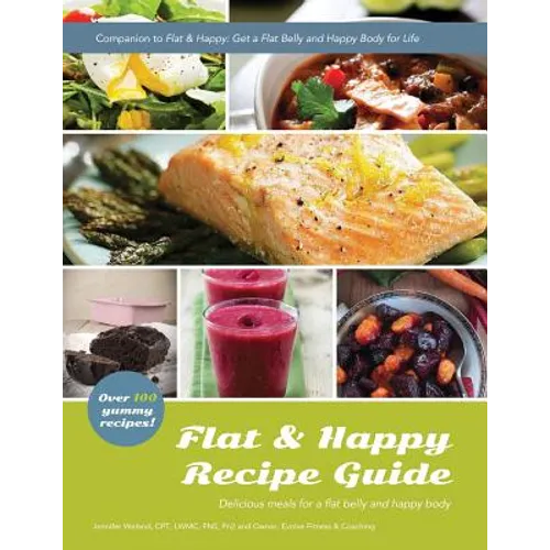 Flat & Happy Recipe Guide: Delicious recipes for a flat belly and happy body - Paperback