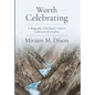Worth Celebrating: A Biography of Richard J. Foster's Celebration of Discipline - Hardcover