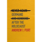 Never Again: Germans and Genocide After the Holocaust - Hardcover