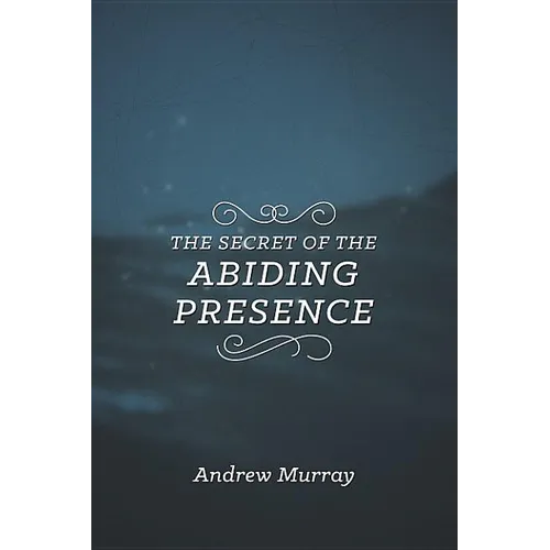 The Secret of the Abiding Presence - Paperback