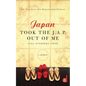 Japan Took the J.A.P. Out of Me - Paperback