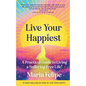 Live Your Happiest: A Practical Guide to Living a Suffering-Free Life! - Paperback