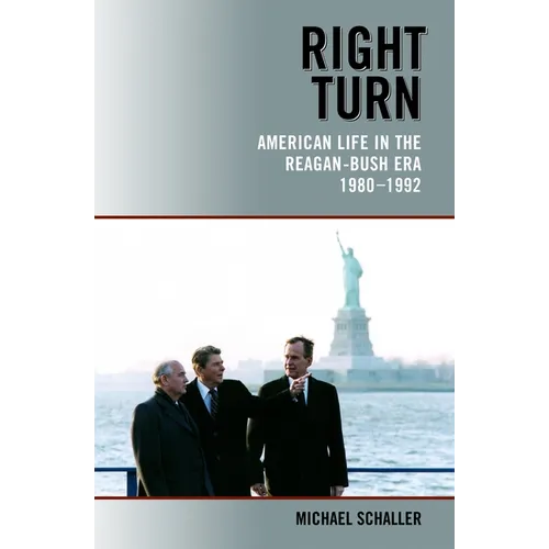 Right Turn: American Life in the Reagan-Bush Era, 1980-1992 - Paperback