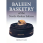 Baleen Basketry of the North Alaskan Eskimo - Paperback