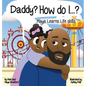Daddy? How Do I?: Maya Learns Life Skills - Hardcover