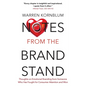 Notes from the Brand Stand: Thoughts on Emotional Branding from Someone Who Has Fought for Consumer Attention and Won - Paperback