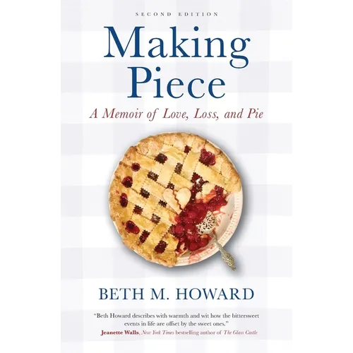 Making Piece: A Memoir of Love, Loss, and Pie - Paperback