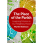 The Place of the Parish: Imagining Mission in Our Neighbourhood - Paperback