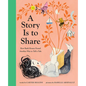 A Story Is to Share: How Ruth Krauss Found Another Way to Tell a Tale - Hardcover